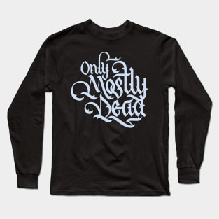 Only Mostly Dead Calligraphy Long Sleeve T-Shirt